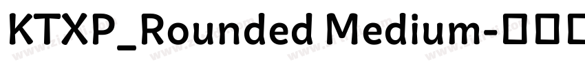 KTXP_Rounded Medium字体转换 KTXP_Rounded Medium字体转换